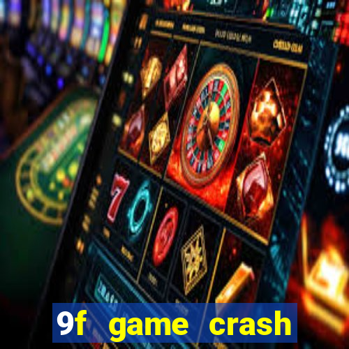 9f game crash ganhar dinheiro